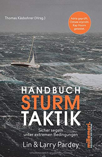 Handbuch Sturm Taktik: Sicher segeln unter extremen Bedingungen (millemari. Bibliothek der Extreme.)