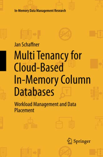 Multi Tenancy for Cloud-Based In-Memory Column Databases: Workload Management and Data Placement (In-Memory Data Management Research)