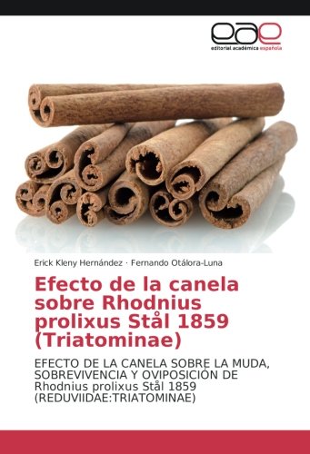Efecto de la canela sobre Rhodnius prolixus Stål 1859 (Triatominae): Efecto de la canela sobre la muda,sobrevivencia y oviposición de Rhodnius prolixus Stål 1859 (Reduviidae:Triatominae)