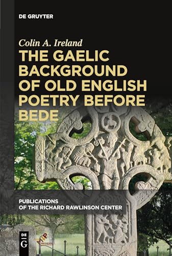 The Gaelic Background of Old English Poetry before Bede (Publications of the Richard Rawlinson Center)