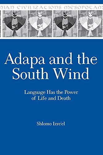 Adapa and the South Wind: Language Has the Power of Life and Death (Mesopotamian Civilizations)