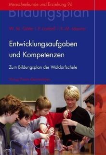 Entwicklungsaufgaben und Kompetenzen: Zum Bildungsplan der Waldorfschule