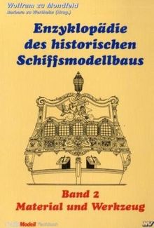 Enzyklopädie des historischen Schiffsmodellbaus 2: Material und Werkzeug