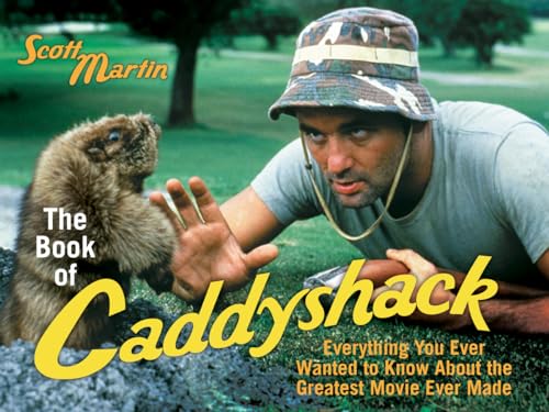 The Book of Caddyshack: Everything You Ever Wanted to Know About the Greatest Movie Ever Made