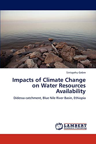 Impacts of Climate Change on Water Resources Availability: Didessa catchment, Blue Nile River Basin, Ethiopia