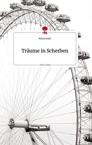 Träume in Scherben. Life is a Story - story.one