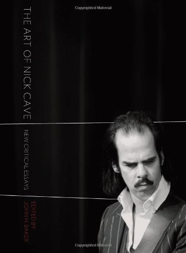 Baker, John H. The Art Of Nick Cave - New Critical Essays