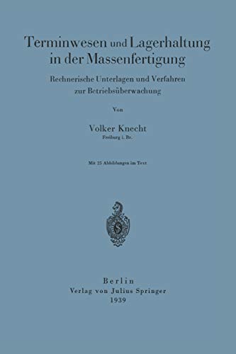Terminwesen und Lagerhaltung in der Massenfertigung: Rechnerische Unterlagen und Verfahren zur Betriebsüberwachung
