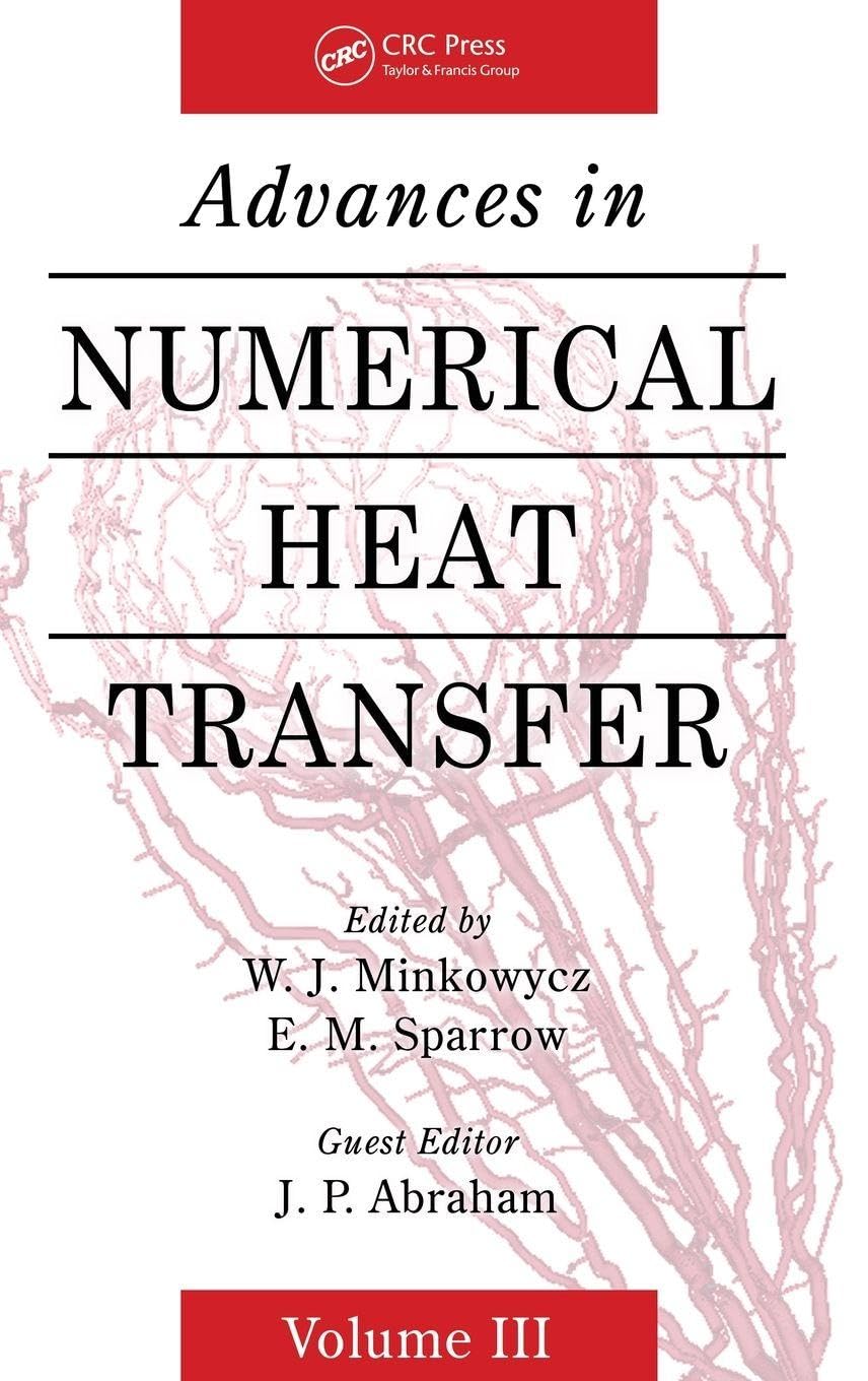 Advances in Numerical Heat Transfer, Volume 3 (Computational and Physical Processes in Mechanics and Thermal Science, Band 3)