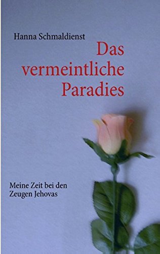 Das vermeintliche Paradies: Meine Zeit bei den Zeugen Jehovas