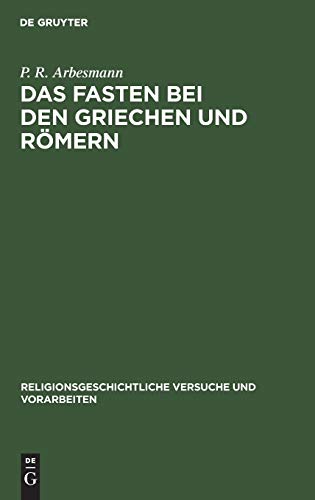 Das Fasten bei den Griechen und Römern (Religionsgeschichtliche Versuche und Vorarbeiten, 21,1, Band 21)