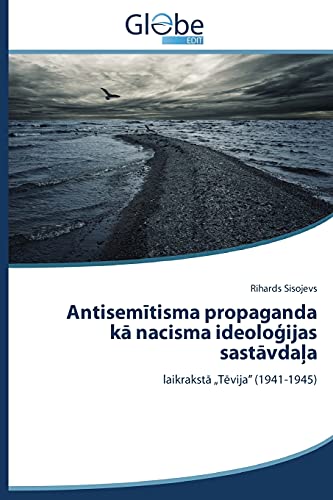 Antisemītisma propaganda kā nacisma ideoloģijas sastāvdaļa: laikrakstā „Tēvija” (1941-1945): laikraksta Tevija (1941-1945)