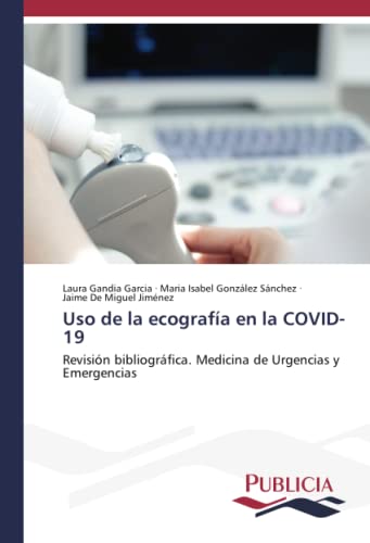 Uso de la ecografía en la COVID-19: Revisión bibliográfica. Medicina de Urgencias y Emergencias