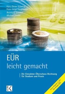 EÜR - leicht gemacht: Die Einnahme-Überschuss-Rechnung für Studium und Praxis