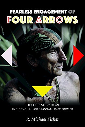 Fearless Engagement of Four Arrows: The True Story of an Indigenous-Based Social Transformer (Counterpoints, Band 525)