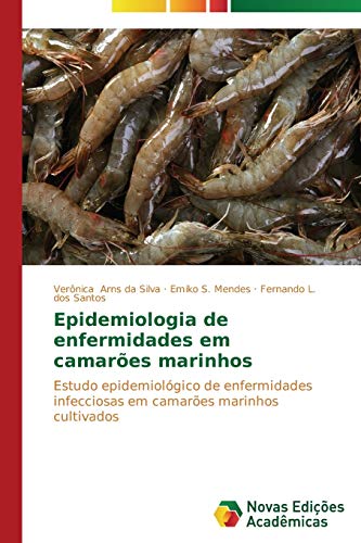 Epidemiologia de enfermidades em camarões marinhos: Estudo epidemiológico de enfermidades infecciosas em camarões marinhos cultivados