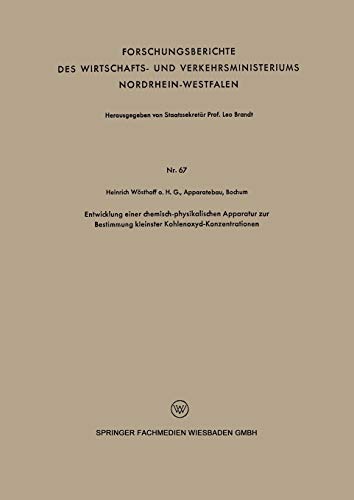 Entwicklung einer chemisch-physikalischen Apparatur zur Bestimmung kleinster Kohlenoxyd-Konzentrationen (Forschungsberichte des Wirtschafts- und Verkehrsministeriums Nordrhein-Westfalen, 67, Band 67)