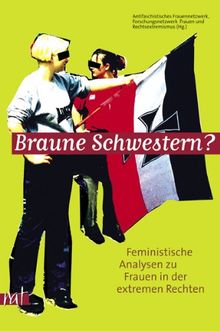 Braune Schwestern? Feministische Analysen zu Frauen in der extremen Rechten