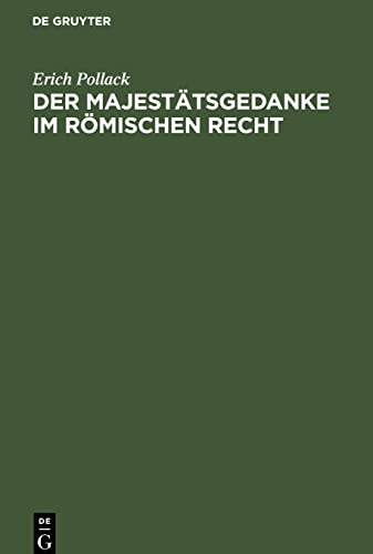 Der Majestätsgedanke im römischen Recht: Eine Studie auf dem Gebiet des römischen Staatsrechts