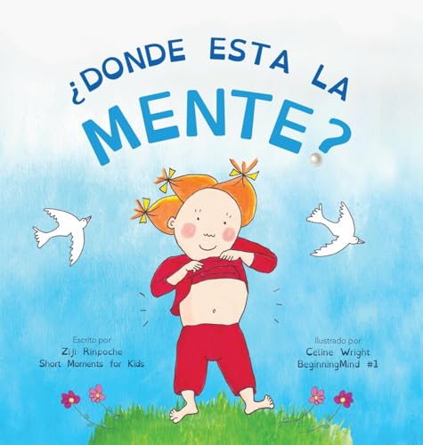 ¿Dónde está la mente?: Dzogchen para niños (Brinda a los niños la experiencia de la naturaleza de su propia mente) (Beginningmind)