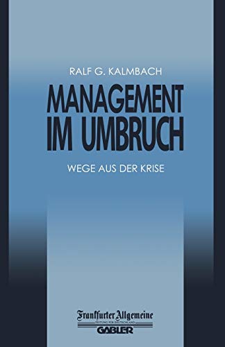 Management im Umbruch: Wege aus der Krise (FAZ - Gabler Edition)