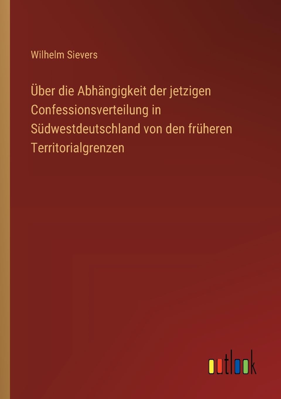 Über die Abhängigkeit der jetzigen Confessionsverteilung in Südwestdeutschland von den früheren Territorialgrenzen