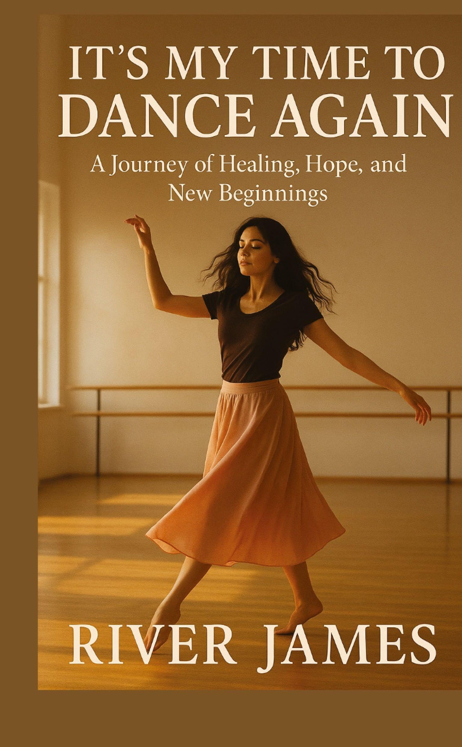 It's My Time to Dance Again: A Journey of Healing, Hope, and New Beginnings