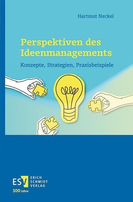 Perspektiven des Ideenmanagements: Konzepte, Strategien, Praxisbeispiele