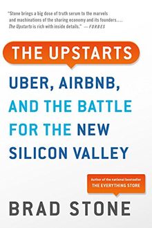 The Upstarts: Uber, Airbnb, and the Battle for the New Silicon Valley