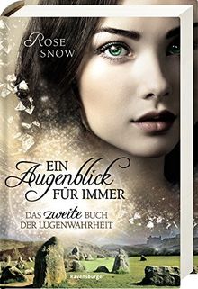 Ein Augenblick für immer. Das zweite Buch der Lügenwahrheit, Band 2 (Die Bücher der Lügenwahrheit, Band 2)