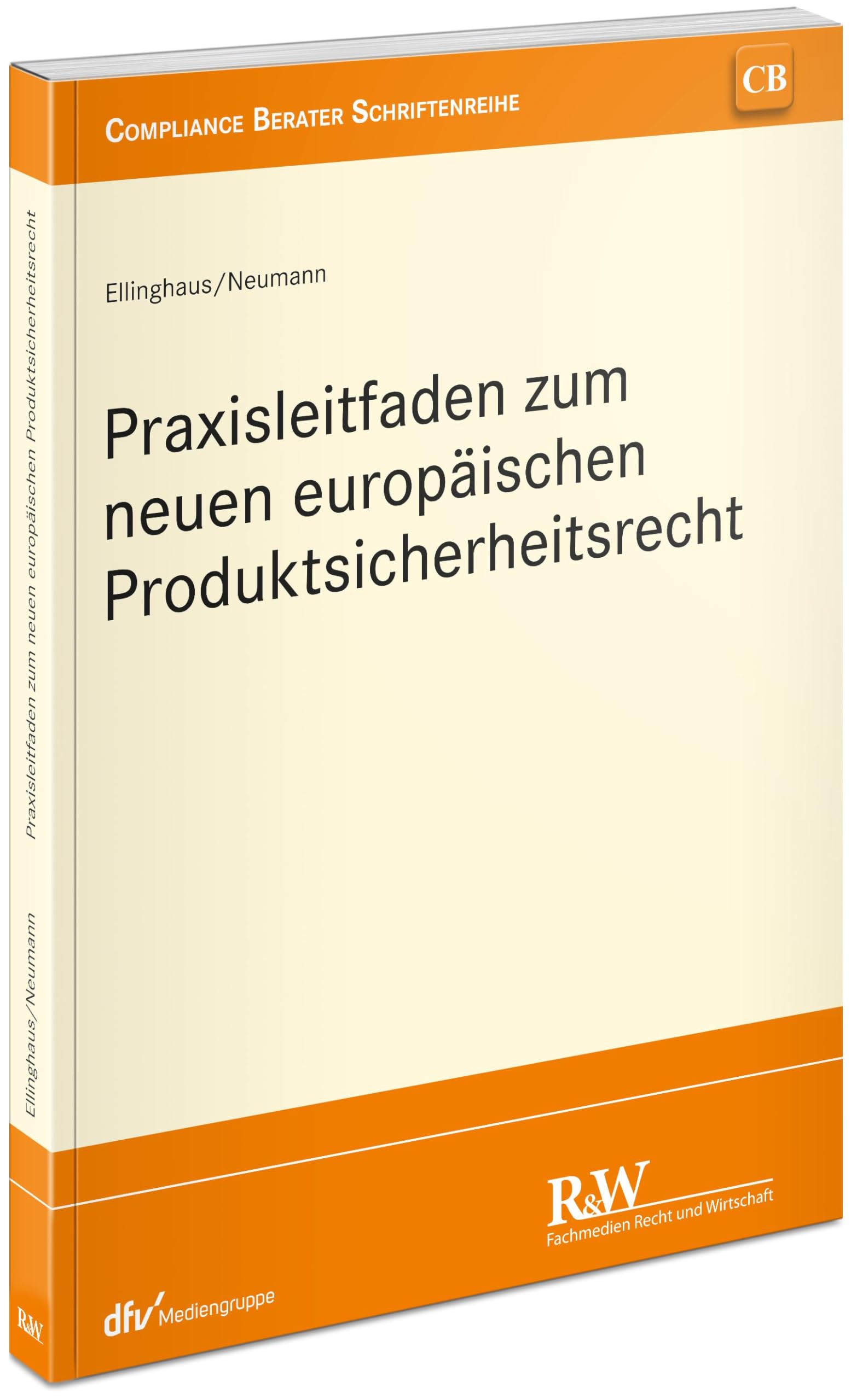 Praxisleitfaden zum neuen europäischen Produktsicherheitsrecht (CB - Compliance Berater Schriftenreihe)