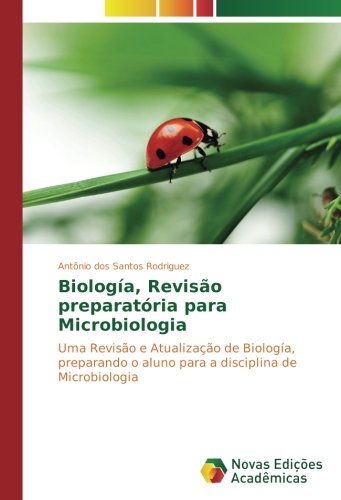 Biología, Revisão preparatória para Microbiologia: Uma Revisão e Atualização de Biología, preparando o aluno para a disciplina de Microbiologia