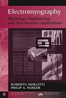 Electromyography: Physiology, Engineering and Non-Invasive Applications (IEEE Press Series on Biomedical Engineering)