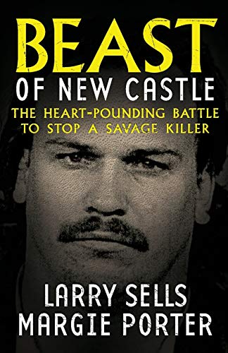 BEAST OF NEW CASTLE: The Heart-Pounding Battle To Stop A Savage Killer