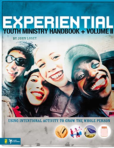 Experiential Youth Ministry Handbook, Volume 2: Using Intentional Activity to Grow the Whole Person (Youth Specialties (Paperback))