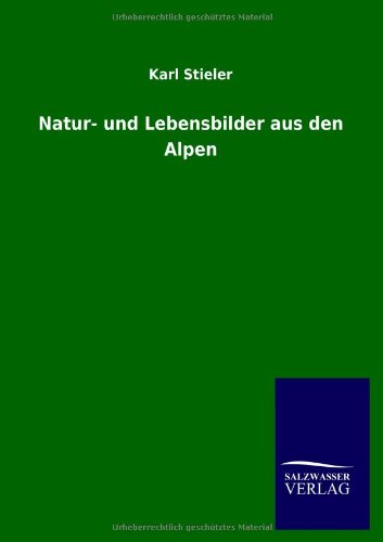 Natur- und Lebensbilder aus den Alpen