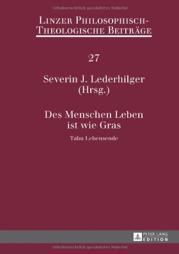 Des Menschen Leben ist wie Gras: Tabu Lebensende 14. Ökumenische Sommerakademie Kremsmünster 2012
