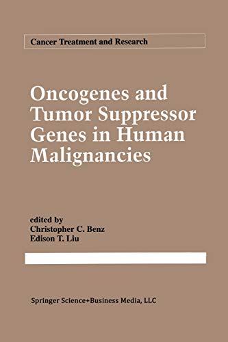 Oncogenes and Tumor Suppressor Genes in Human Malignancies (Cancer Treatment and Research, 63, Band 63)