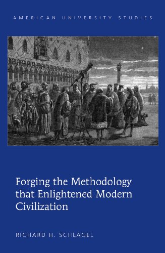 Forging the Methodology that Enlightened Modern Civilization (American University Studies - Series V: Philosophy)