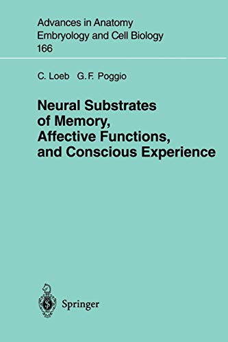 Neural Substrates of Memory, Affective Functions, and Conscious Experience (Advances in Anatomy, Embryology and Cell Biology, 166, Band 166)