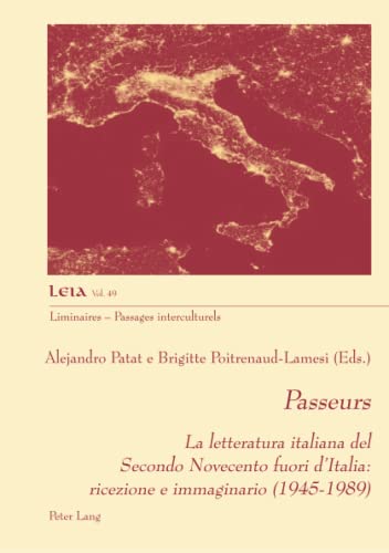 Passeurs: La letteratura italiana del Secondo Novecento fuori d¿Italia: ricezione e immaginario (1945-1989) (Liminaires – Passages interculturels, Band 49)