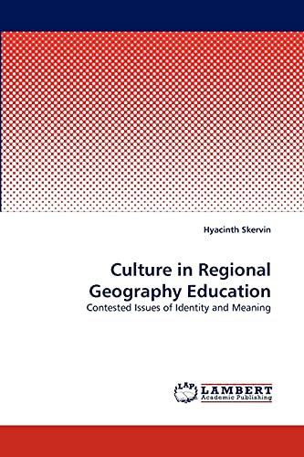 Culture in Regional Geography Education: Contested Issues of Identity and Meaning