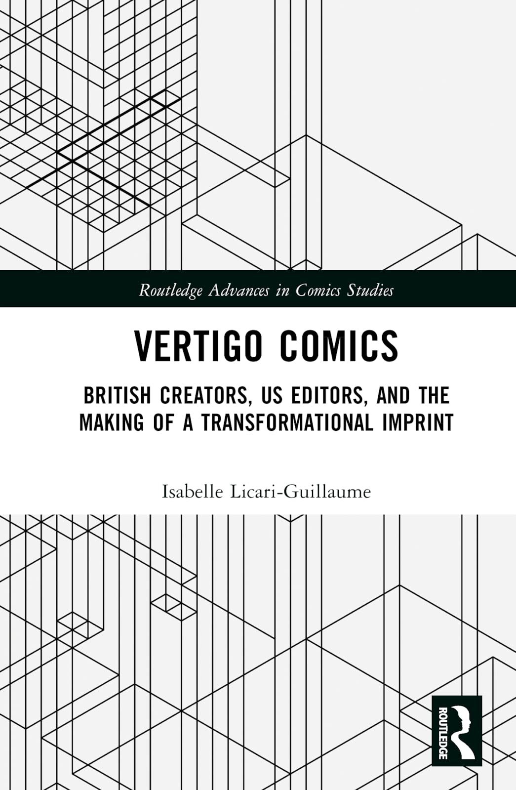 Vertigo Comics: British Creators, US Editors, and the Making of a Transformational Imprint (Routledge Advances in Comics Studies)