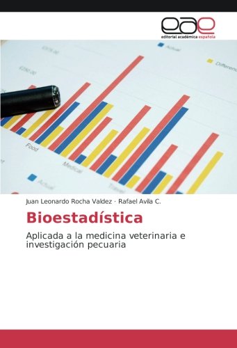 Bioestadística: Aplicada a la medicina veterinaria e investigación pecuaria