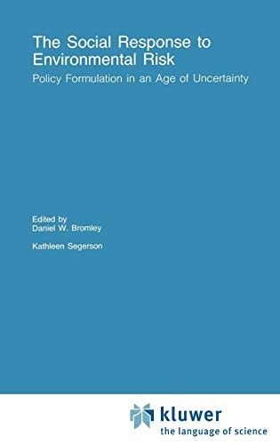 The Social Response to Environmental Risk: Policy Formulation in an Age of Uncertainty (Recent Economic Thought, 24, Band 24)