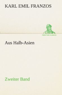 Aus Halb-Asien - Zweiter Band: Zweiter Band (TREDITION CLASSICS)