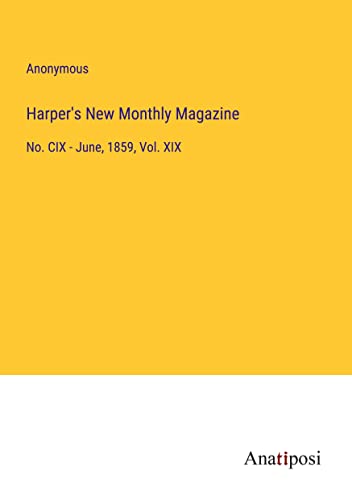 Harper's New Monthly Magazine: No. CIX - June, 1859, Vol. XIX