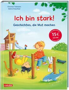 Max-Bilderbücher: Ich bin stark! Geschichten, die Mut machen: Drei hochwertige Bilderbücher in einem Band | Liebevoll erzählte Vorlesegeschichten, die Kinder stark machen.