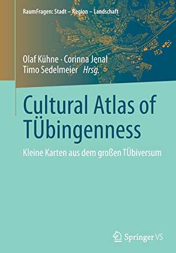 Cultural Atlas of TÜbingenness: Kleine Karten aus dem großen TÜbiversum (RaumFragen: Stadt – Region – Landschaft)