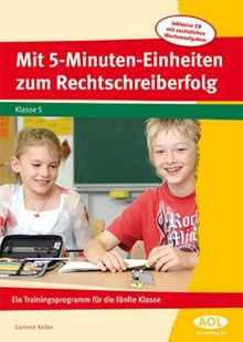Mit 5-Minuten-Einheiten zum Rechtschreiberfolg: Ein Trainingsprogramm für die fünfte Klasse